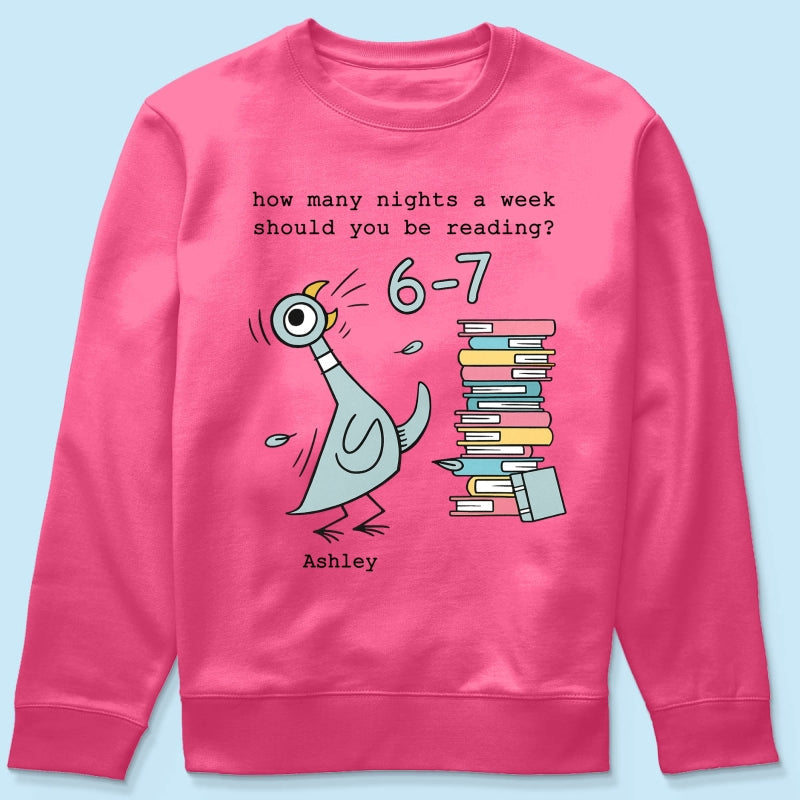 How Many Nights A Week Should You Be Reading 6-7 - Personalized Shirt - Pigeon Elephant Piggie Children's Books Sweatshirt, Teacher Six Seven 67