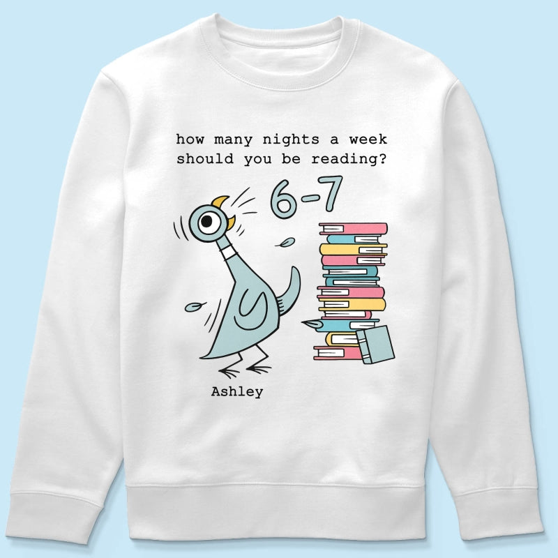 How Many Nights A Week Should You Be Reading 6-7 - Personalized Shirt - Pigeon Elephant Piggie Children's Books Sweatshirt, Teacher Six Seven 67