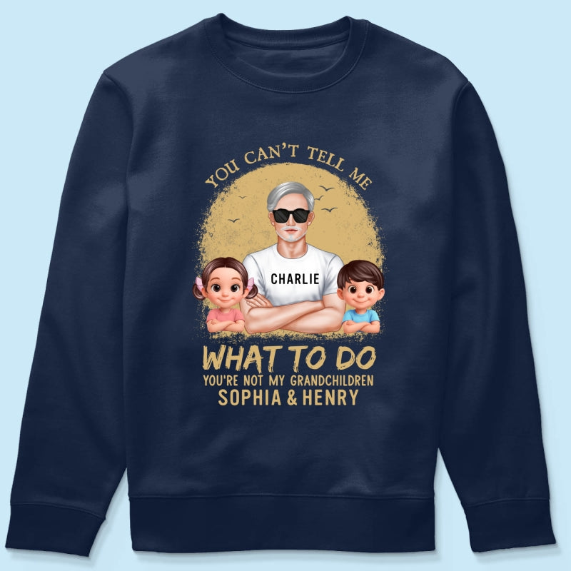 You Can't Tell Me What To Do Grandpa Retro - Personalized Shirt - Father's Day Gift for Cat Dads, Husband