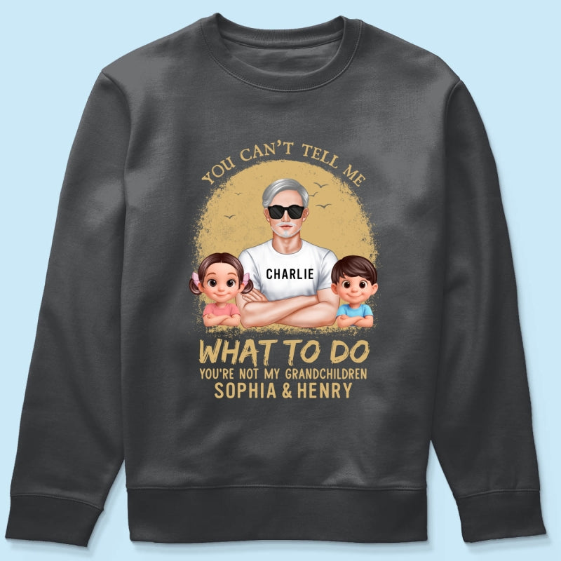 You Can't Tell Me What To Do Grandpa Retro - Personalized Shirt - Father's Day Gift for Cat Dads, Husband