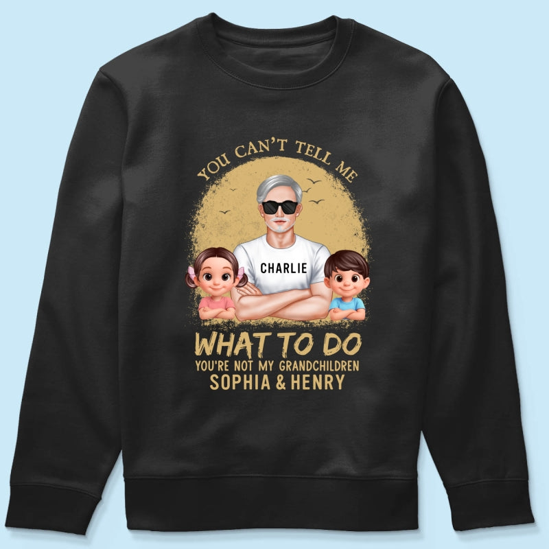 You Can't Tell Me What To Do Grandpa Retro - Personalized Shirt - Father's Day Gift for Cat Dads, Husband