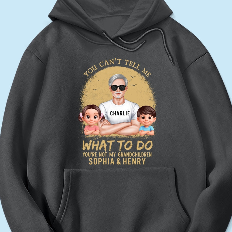 You Can't Tell Me What To Do Grandpa Retro - Personalized Shirt - Father's Day Gift for Cat Dads, Husband