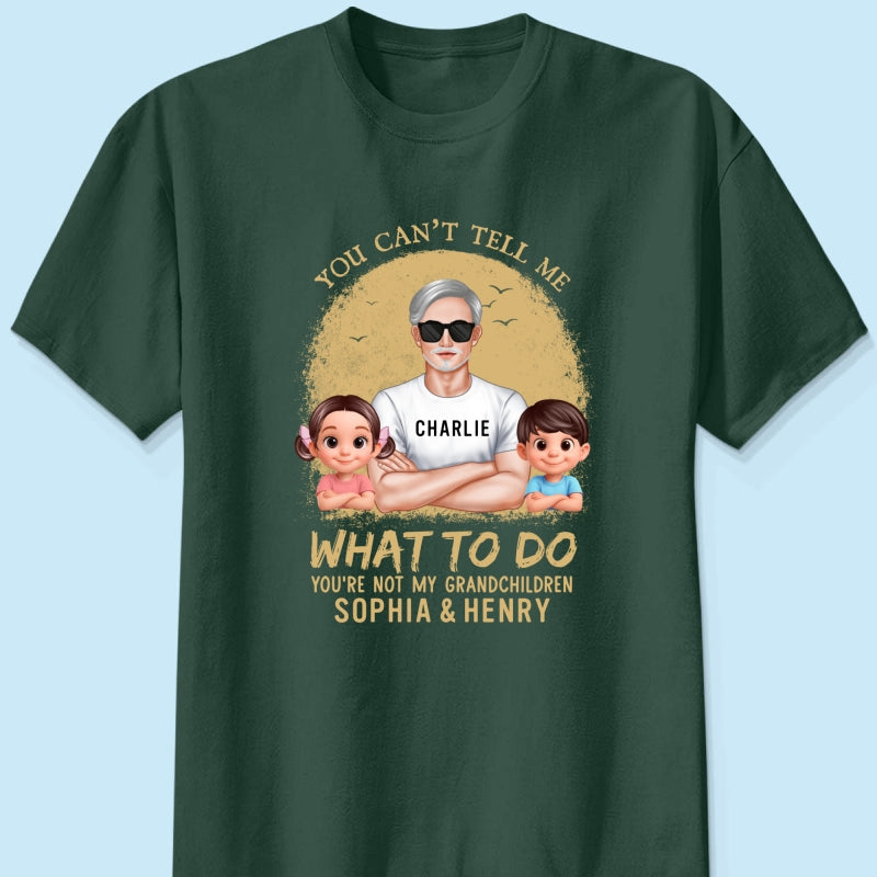 You Can't Tell Me What To Do Grandpa Retro - Personalized Shirt - Father's Day Gift for Cat Dads, Husband
