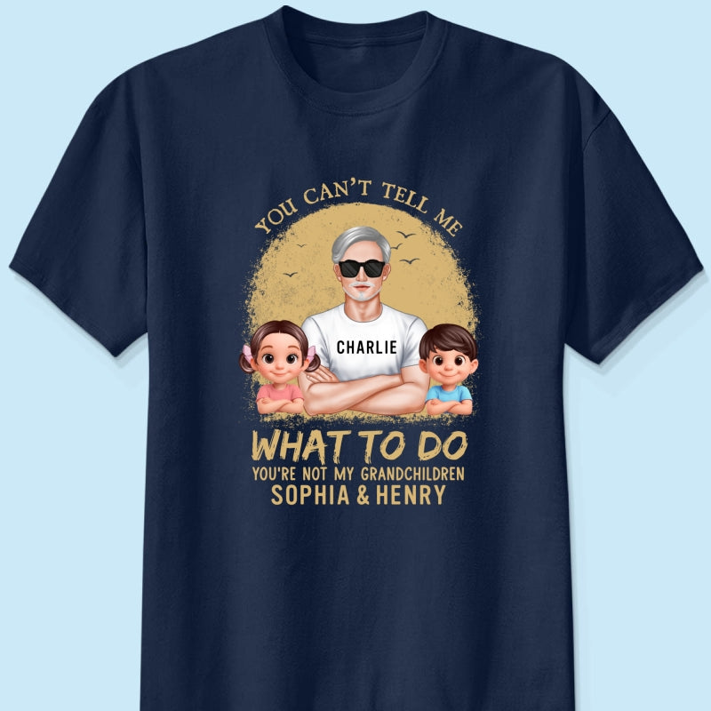You Can't Tell Me What To Do Grandpa Retro - Personalized Shirt - Father's Day Gift for Cat Dads, Husband
