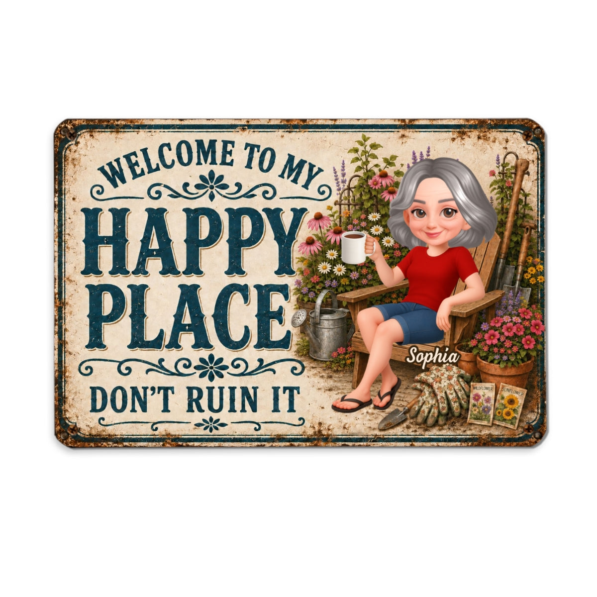 Welcome To My Happy Place Don't Ruin It Garden - Personalized Metal Sign - Gift For Grandma, Mom, Gardeners