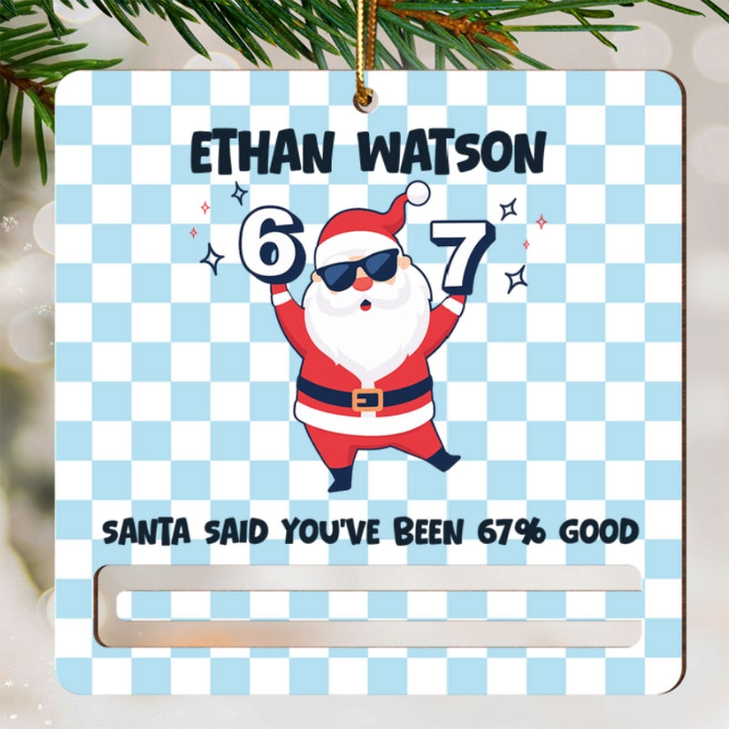 Santa Said You've Been 67% Good 2025 Slang 67 - Personalized Wooden Ornament - Holiday Money Holder, Teen Kid Gag Gift