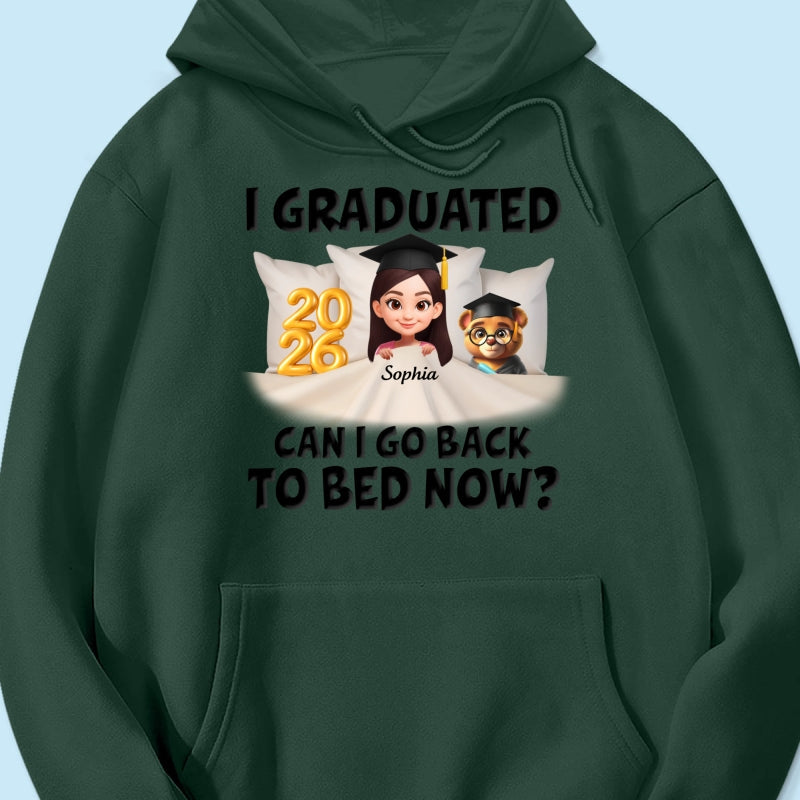 I Graduated Can I Go Back To Bed Now - Personalized Shirt - Graduation Gift For Daughter, Son, Class Of 2026