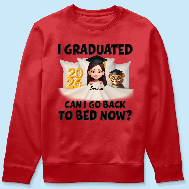 I Graduated Can I Go Back To Bed Now - Personalized Shirt - Graduation Gift For Daughter, Son, Class Of 2026