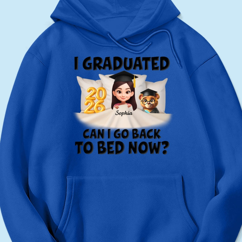 I Graduated Can I Go Back To Bed Now - Personalized Shirt - Graduation Gift For Daughter, Son, Class Of 2026