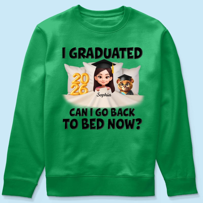 I Graduated Can I Go Back To Bed Now - Personalized Shirt - Graduation Gift For Daughter, Son, Class Of 2026