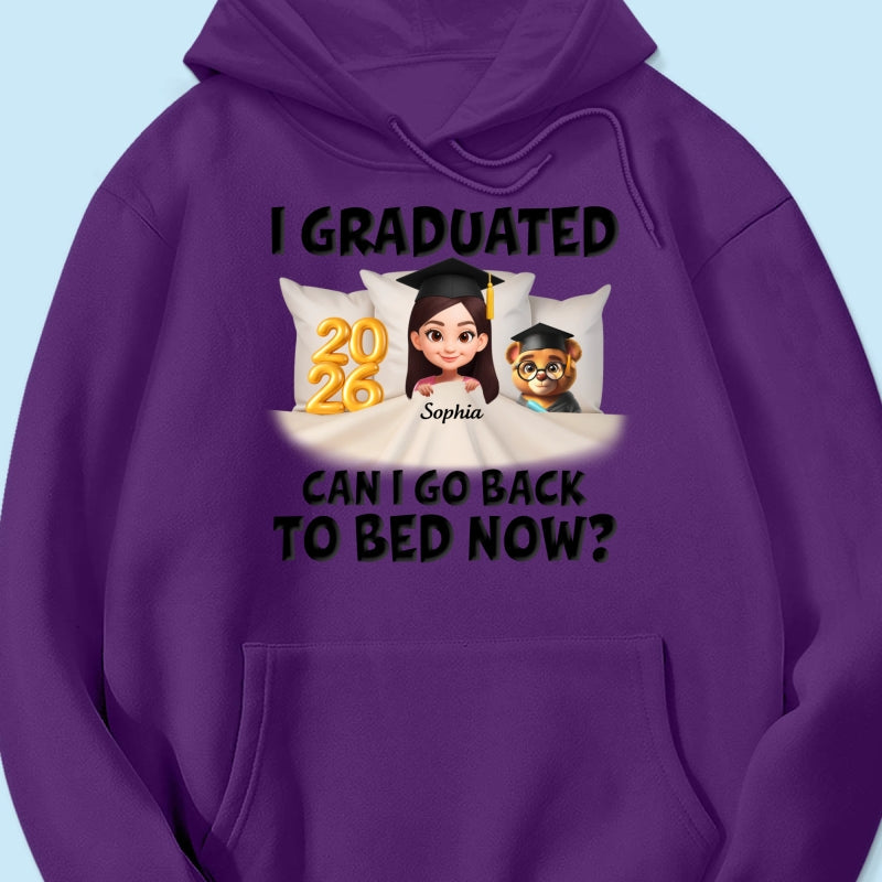 I Graduated Can I Go Back To Bed Now - Personalized Shirt - Graduation Gift For Daughter, Son, Class Of 2026