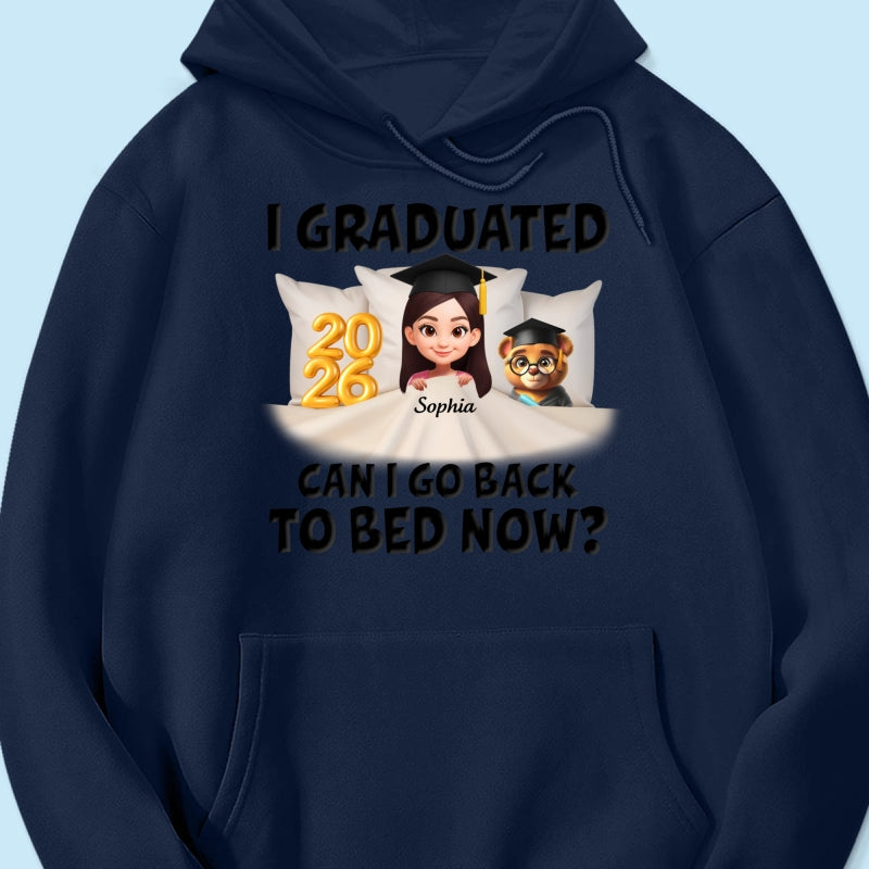 I Graduated Can I Go Back To Bed Now - Personalized Shirt - Graduation Gift For Daughter, Son, Class Of 2026