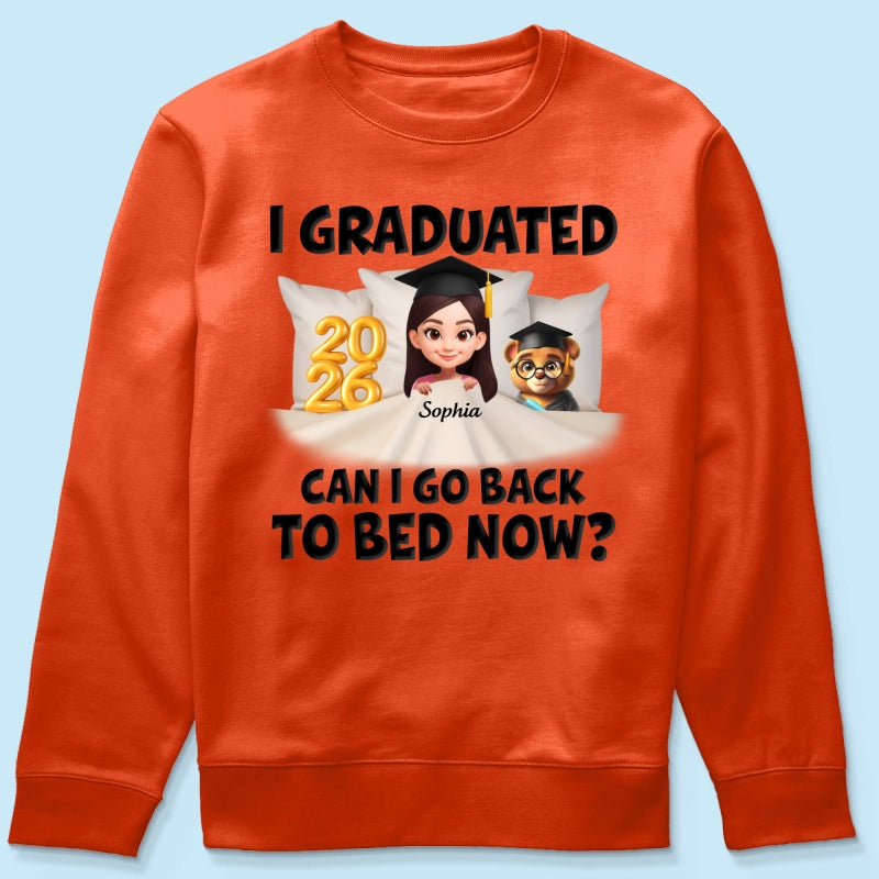 I Graduated Can I Go Back To Bed Now - Personalized Shirt - Graduation Gift For Daughter, Son, Class Of 2026