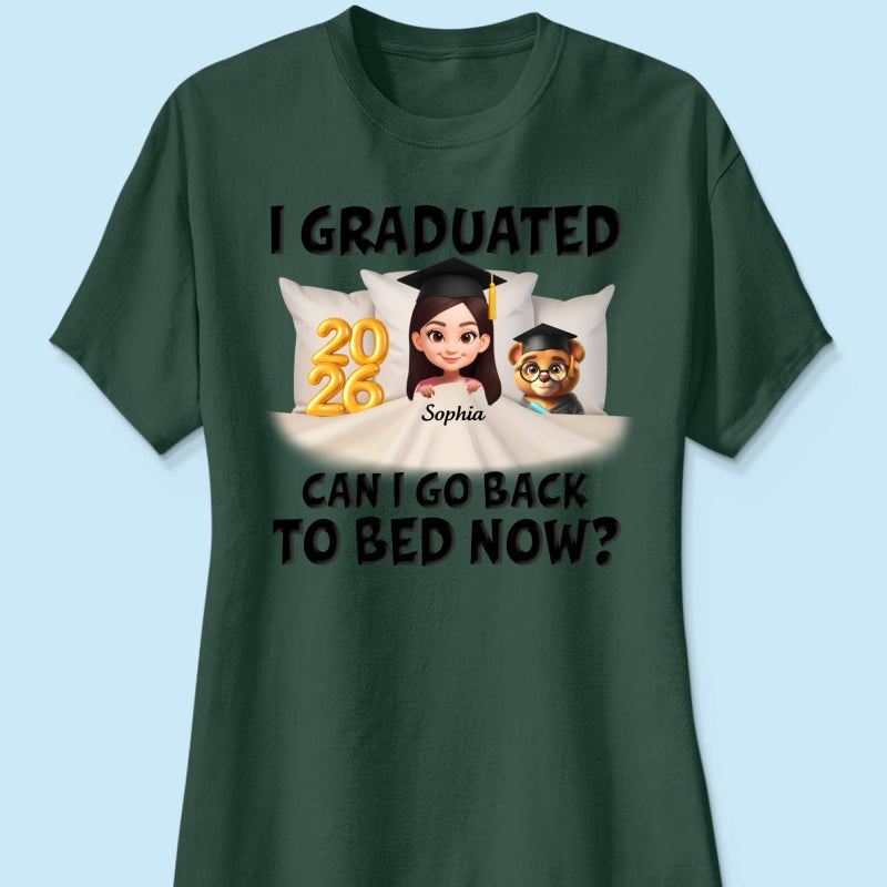 I Graduated Can I Go Back To Bed Now - Personalized Shirt - Graduation Gift For Daughter, Son, Class Of 2026