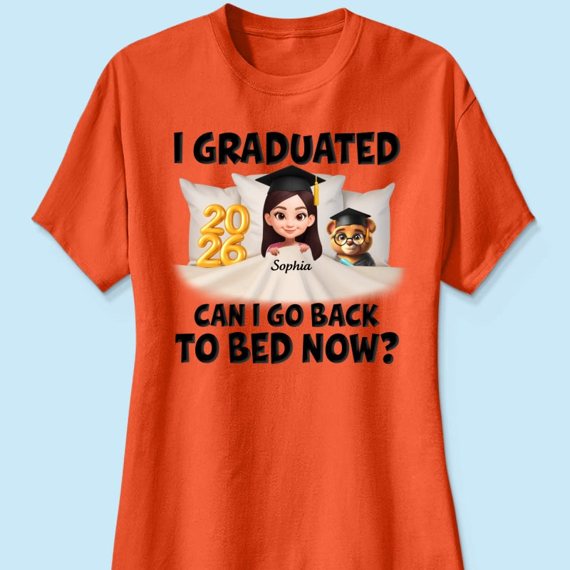 I Graduated Can I Go Back To Bed Now - Personalized Shirt - Graduation Gift For Daughter, Son, Class Of 2026
