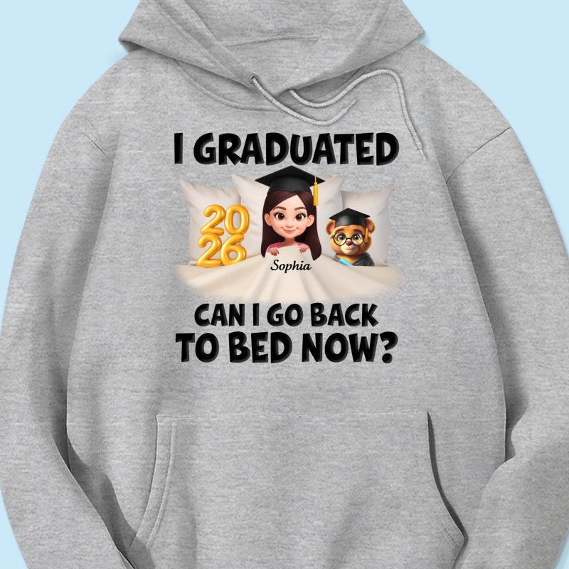 I Graduated Can I Go Back To Bed Now - Personalized Shirt - Graduation Gift For Daughter, Son, Class Of 2026
