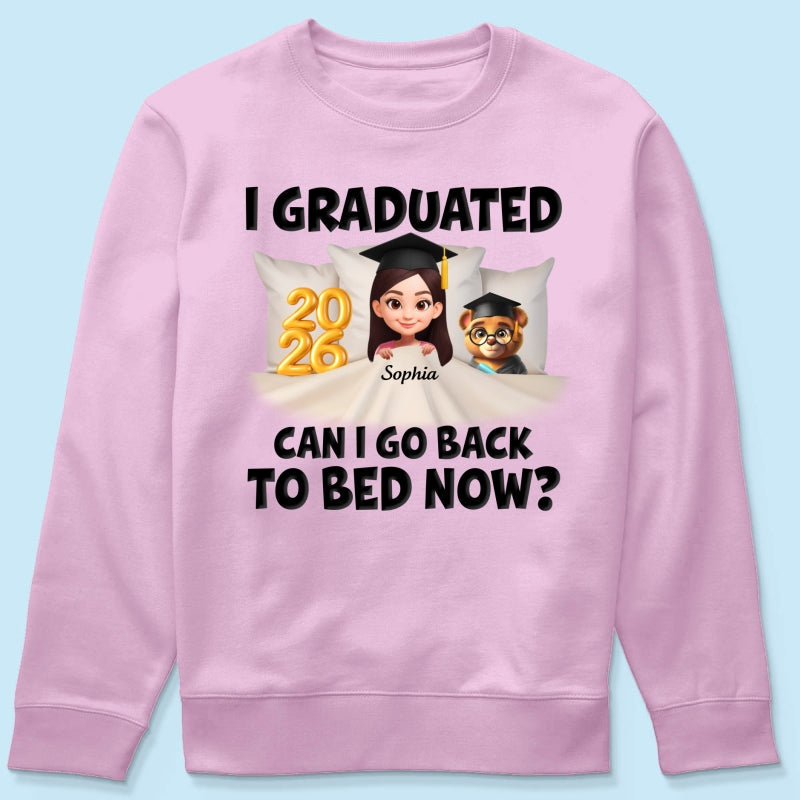 I Graduated Can I Go Back To Bed Now - Personalized Shirt - Graduation Gift For Daughter, Son, Class Of 2026