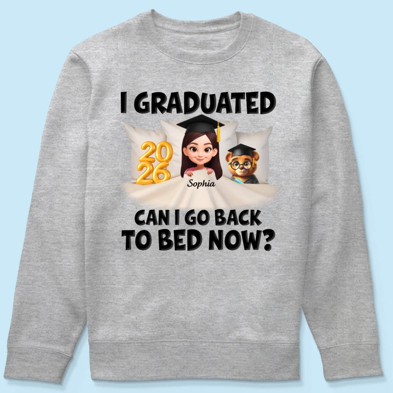 I Graduated Can I Go Back To Bed Now - Personalized Shirt - Graduation Gift For Daughter, Son, Class Of 2026
