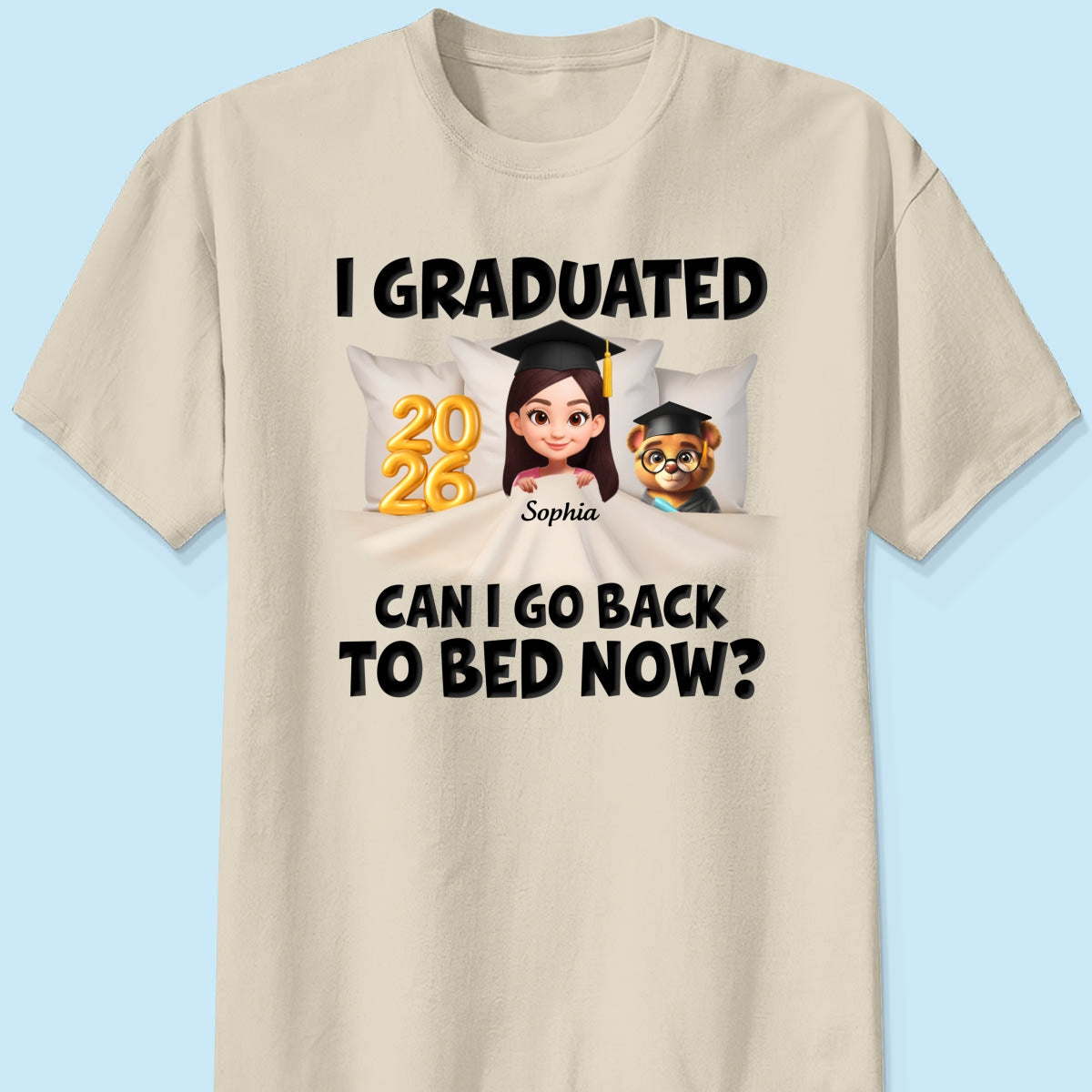 I Graduated Can I Go Back To Bed Now - Personalized Shirt - Graduation Gift For Daughter, Son, Class Of 2026