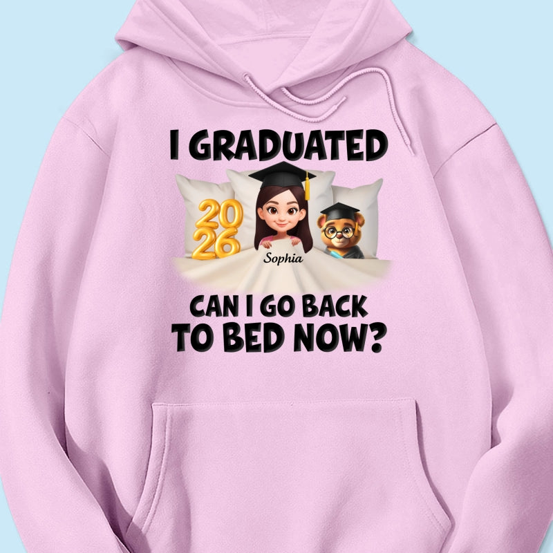 I Graduated Can I Go Back To Bed Now - Personalized Shirt - Graduation Gift For Daughter, Son, Class Of 2026