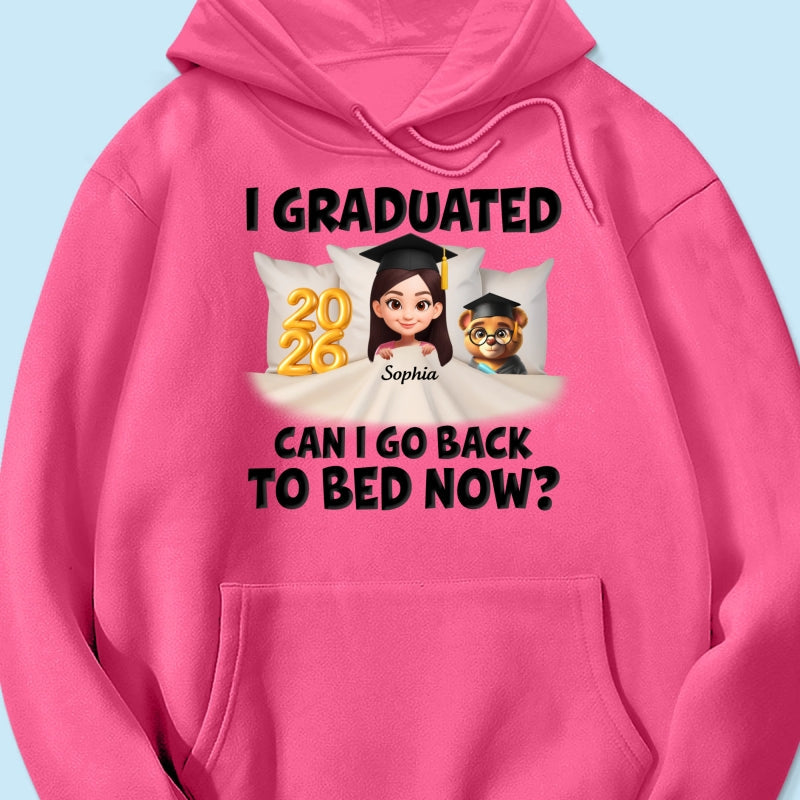I Graduated Can I Go Back To Bed Now - Personalized Shirt - Graduation Gift For Daughter, Son, Class Of 2026
