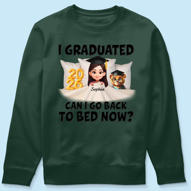 I Graduated Can I Go Back To Bed Now - Personalized Shirt - Graduation Gift For Daughter, Son, Class Of 2026
