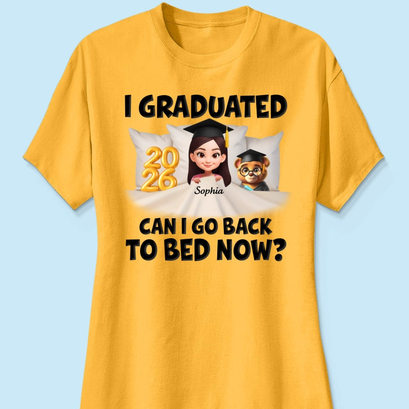 I Graduated Can I Go Back To Bed Now - Personalized Shirt - Graduation Gift For Daughter, Son, Class Of 2026