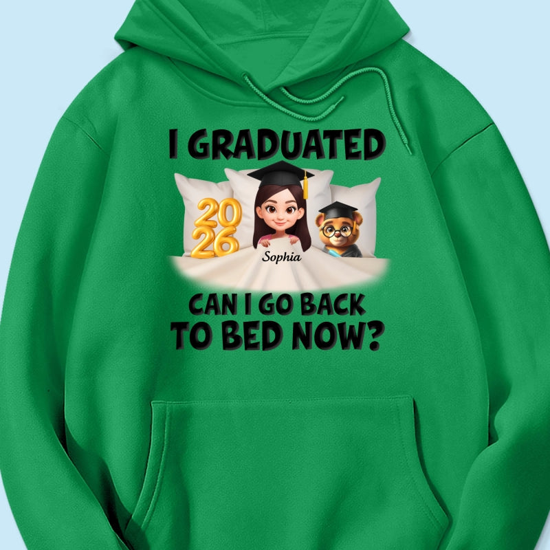 I Graduated Can I Go Back To Bed Now - Personalized Shirt - Graduation Gift For Daughter, Son, Class Of 2026