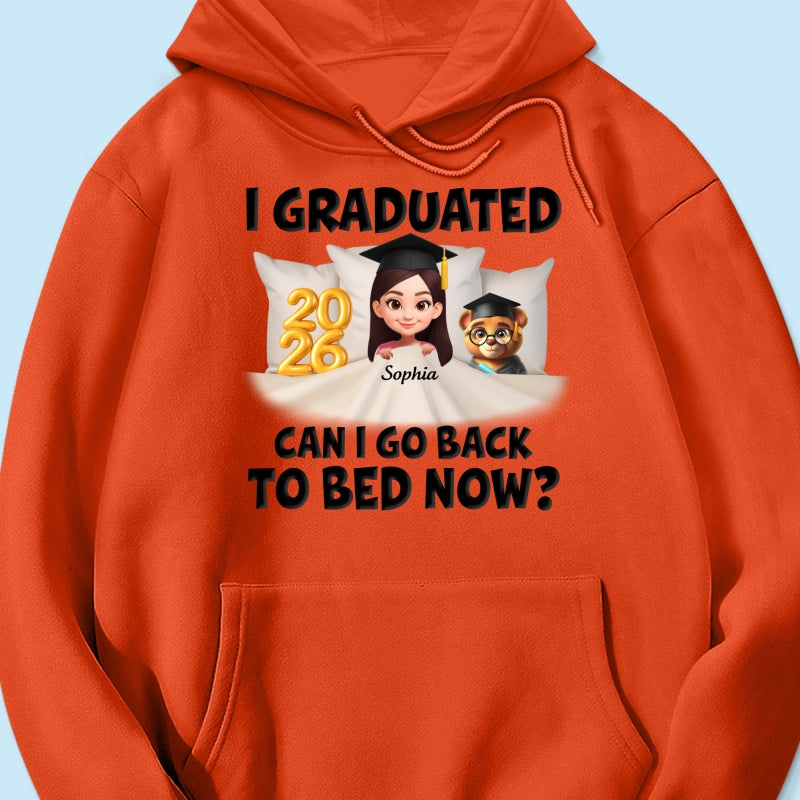I Graduated Can I Go Back To Bed Now - Personalized Shirt - Graduation Gift For Daughter, Son, Class Of 2026