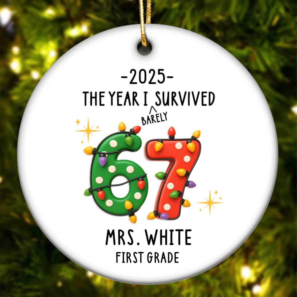 Teacher the Year I Barely Survived Six Seven - Personalized Ceramic Ornament - Teen Slang Funny 67 Tree Decor, Funny Teacher Gift