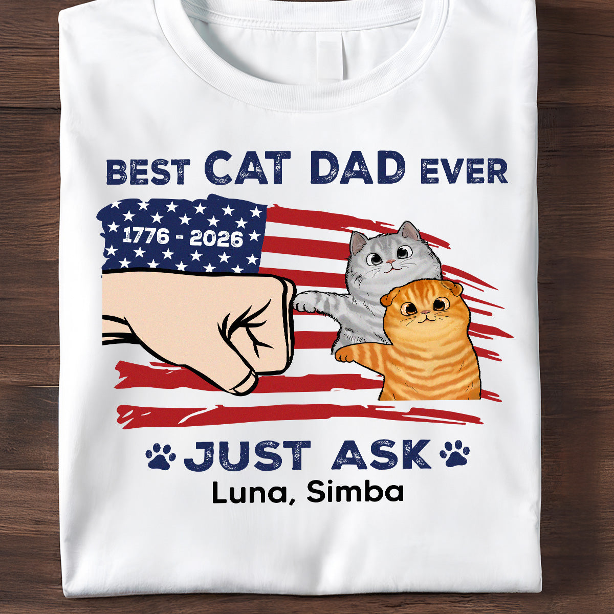 Best Cat Dad Ever Just Ask Nation Flag Theme - Personalized Shirt - Father's Day Gift For Cat Dad, Patriotic 4th Of July Gift, USA 250th Anniversary