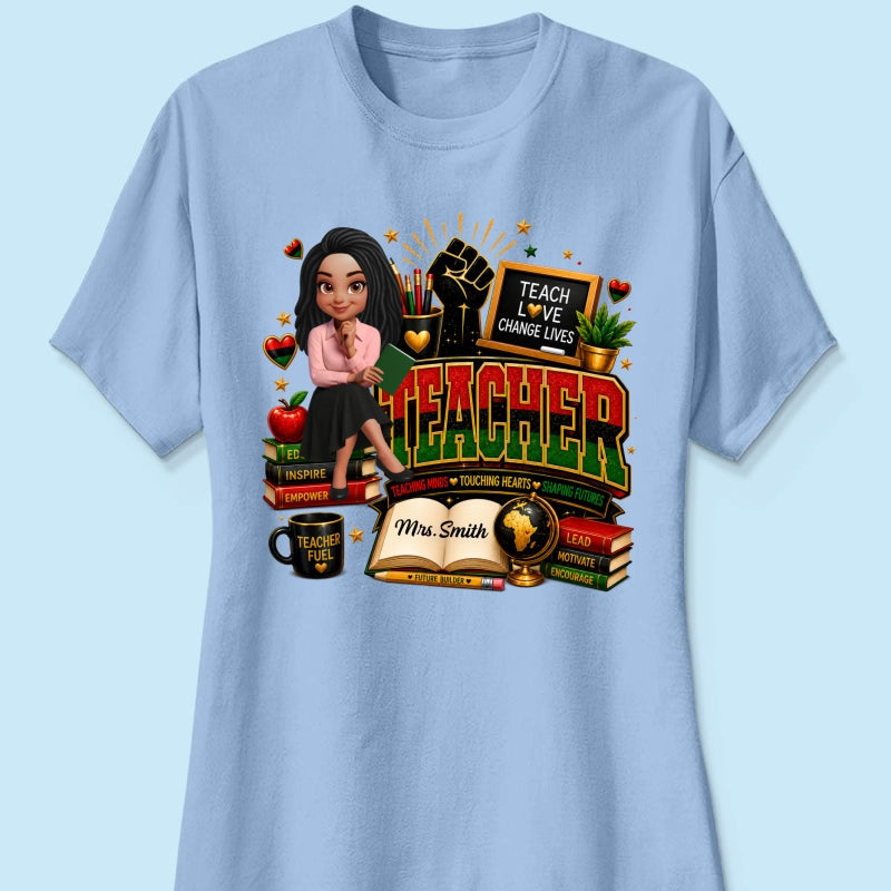Teach Love Changes Life - Personalized Shirt - African American Teacher Appreciation Gift, Back to School Trendy Tee