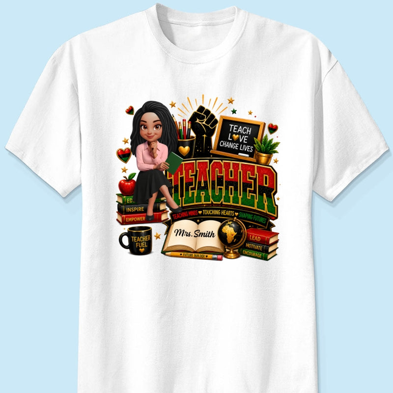 Teach Love Changes Life - Personalized Shirt - African American Teacher Appreciation Gift, Back to School Trendy Tee