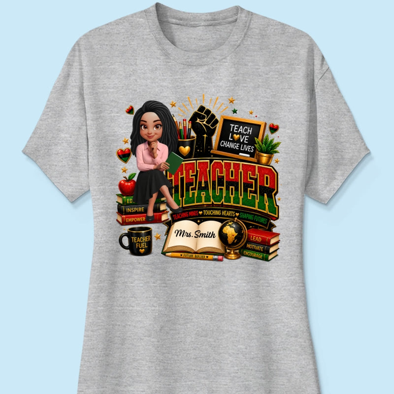 Teach Love Changes Life - Personalized Shirt - African American Teacher Appreciation Gift, Back to School Trendy Tee