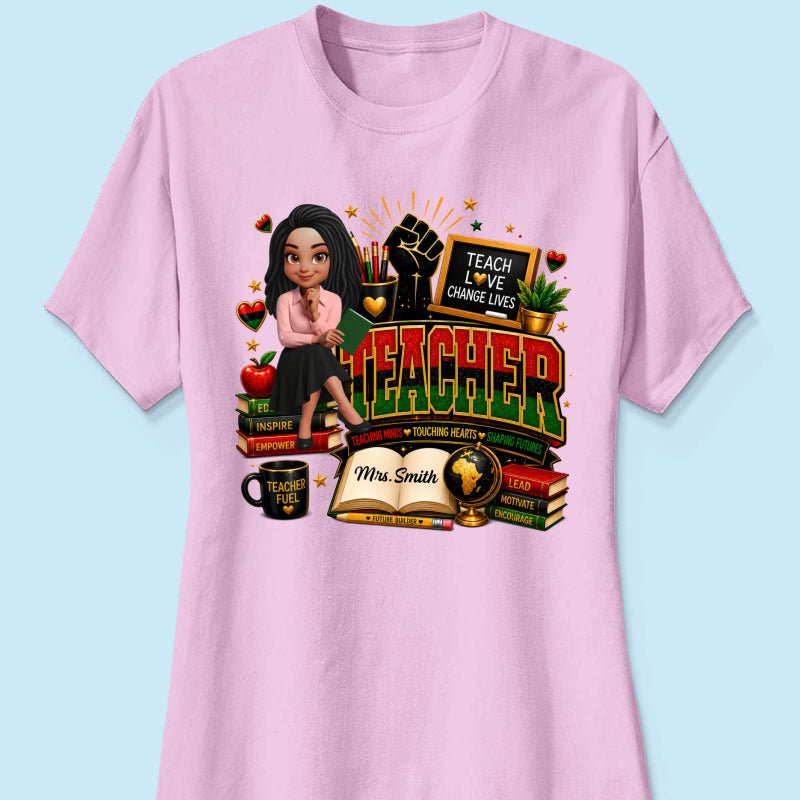 Teach Love Changes Life - Personalized Shirt - African American Teacher Appreciation Gift, Back to School Trendy Tee