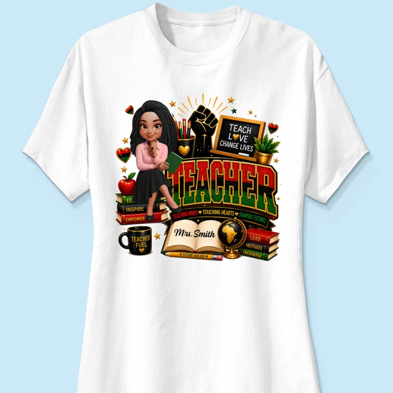 Teach Love Changes Life - Personalized Shirt - African American Teacher Appreciation Gift, Back to School Trendy Tee