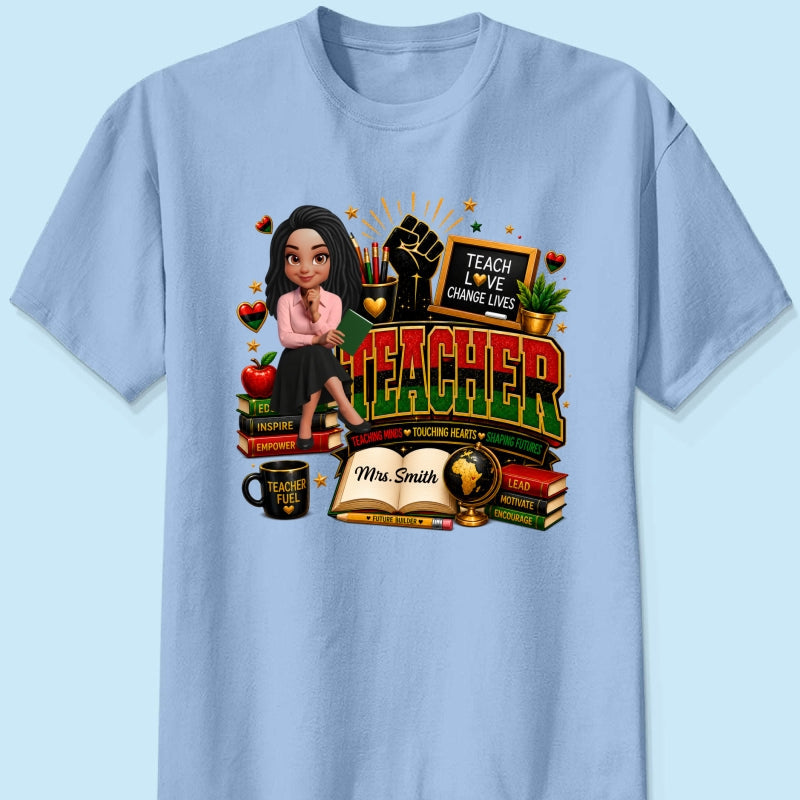 Teach Love Changes Life - Personalized Shirt - African American Teacher Appreciation Gift, Back to School Trendy Tee