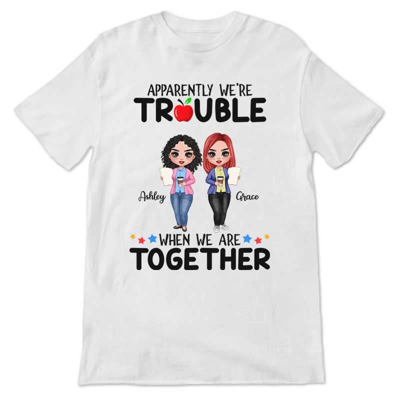 Doll Teacher Besties Trouble Together Personalized Shirt