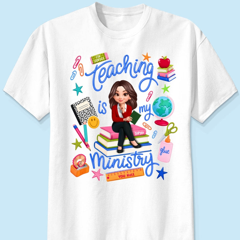 Teaching Is My Ministry - Personalized Shirt - Teacher Gift, Back To School Outfit