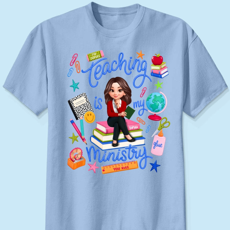 Teaching Is My Ministry - Personalized Shirt - Teacher Gift, Back To School Outfit