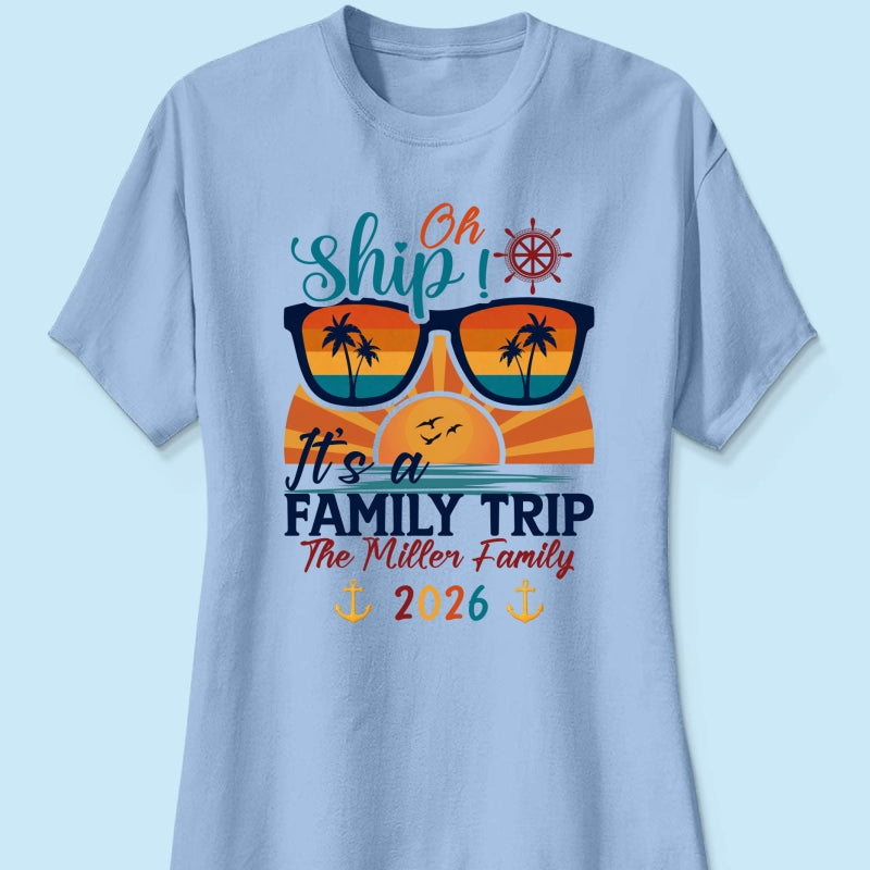 Oh Ship It's A Family Trip - Personalized Shirt - Family Cruise Ship Family Trip Matching