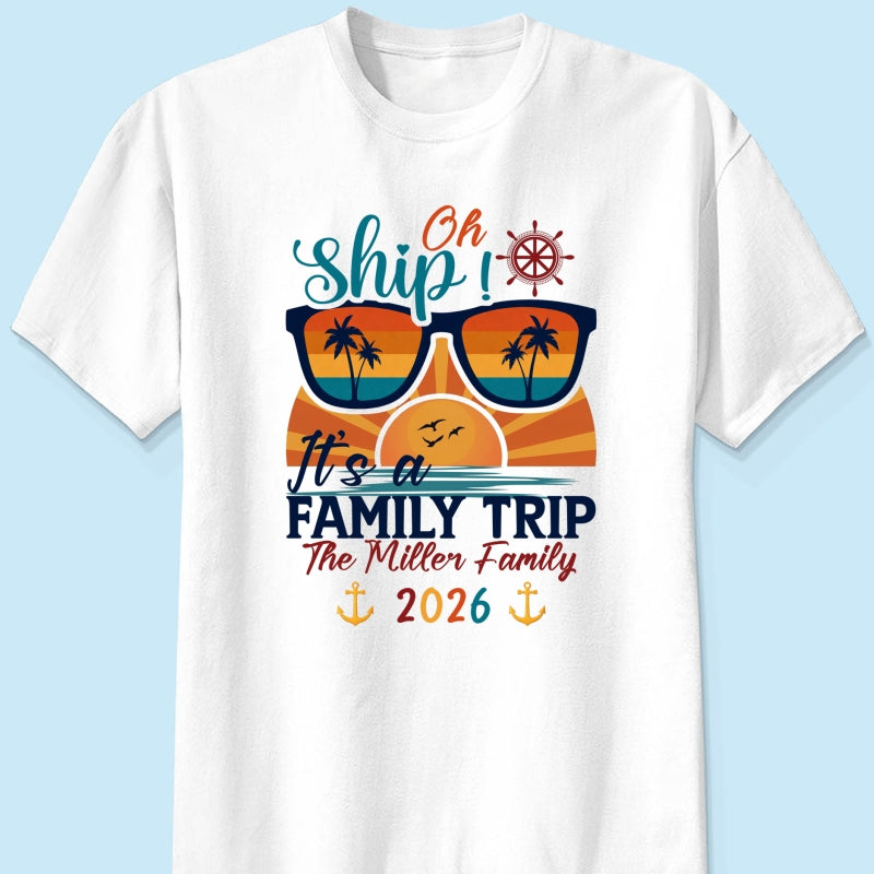 Oh Ship It's A Family Trip - Personalized Shirt - Family Cruise Ship Family Trip Matching