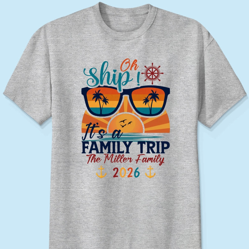 Oh Ship It's A Family Trip - Personalized Shirt - Family Cruise Ship Family Trip Matching