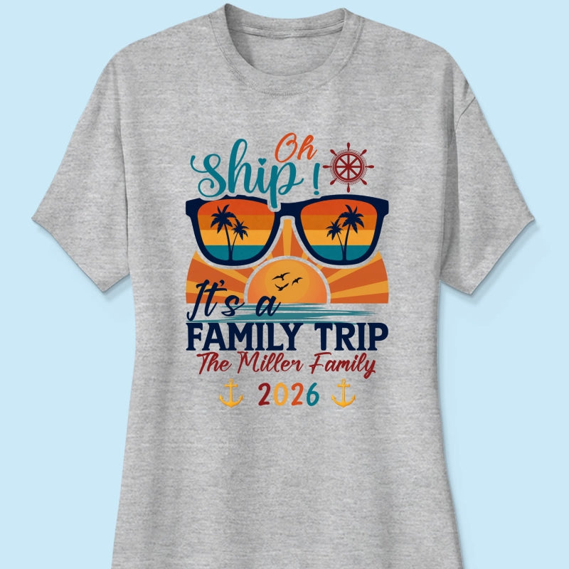 Oh Ship It's A Family Trip - Personalized Shirt - Family Cruise Ship Family Trip Matching