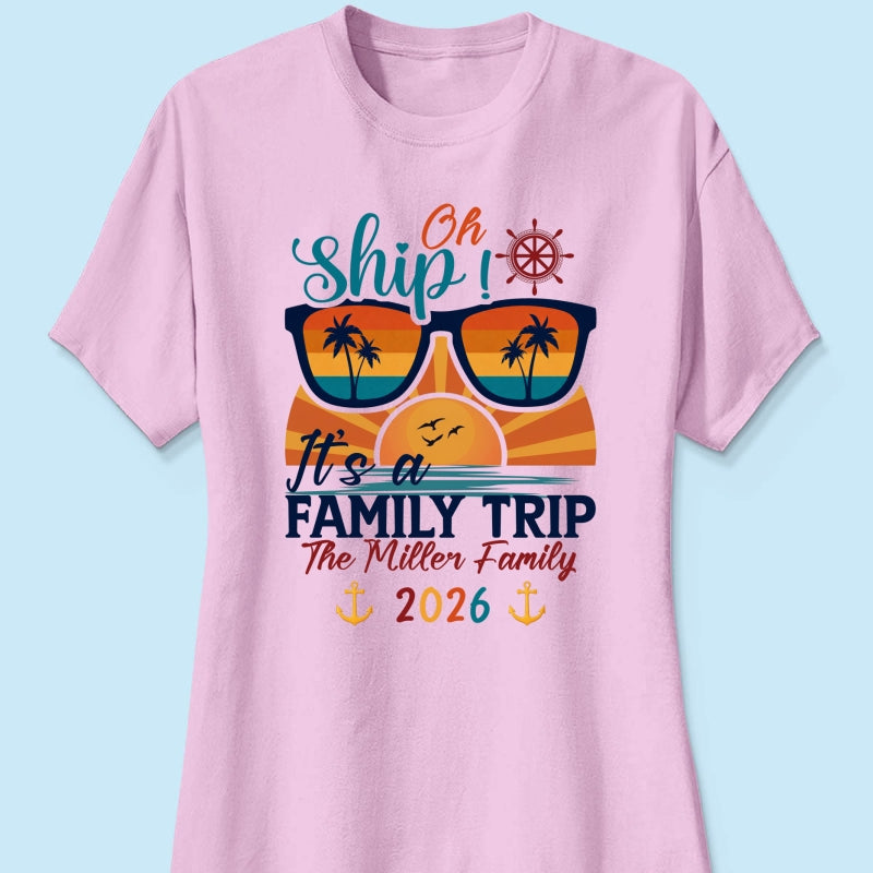 Oh Ship It's A Family Trip - Personalized Shirt - Family Cruise Ship Family Trip Matching