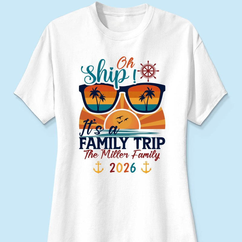 Oh Ship It's A Family Trip - Personalized Shirt - Family Cruise Ship Family Trip Matching