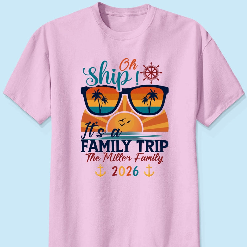 Oh Ship It's A Family Trip - Personalized Shirt - Family Cruise Ship Family Trip Matching