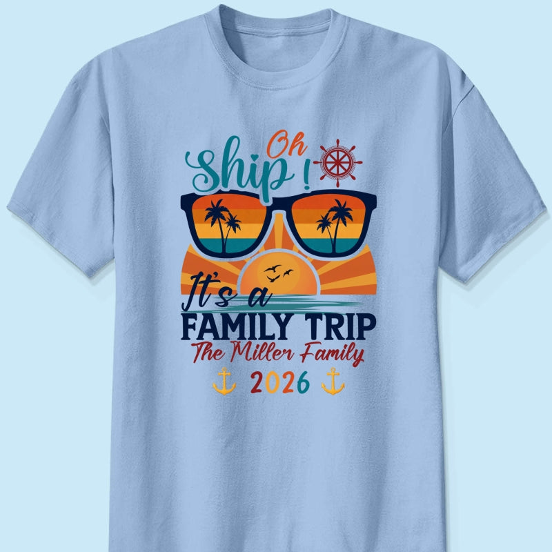 Oh Ship It's A Family Trip - Personalized Shirt - Family Cruise Ship Family Trip Matching