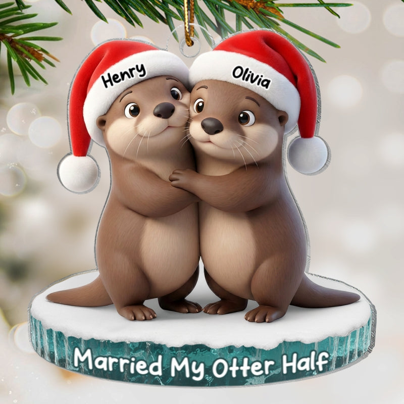 Married My Otter Half - Personalized Acrylic Ornament - Unique Christmas Gift For Him, For Her, For Couple
