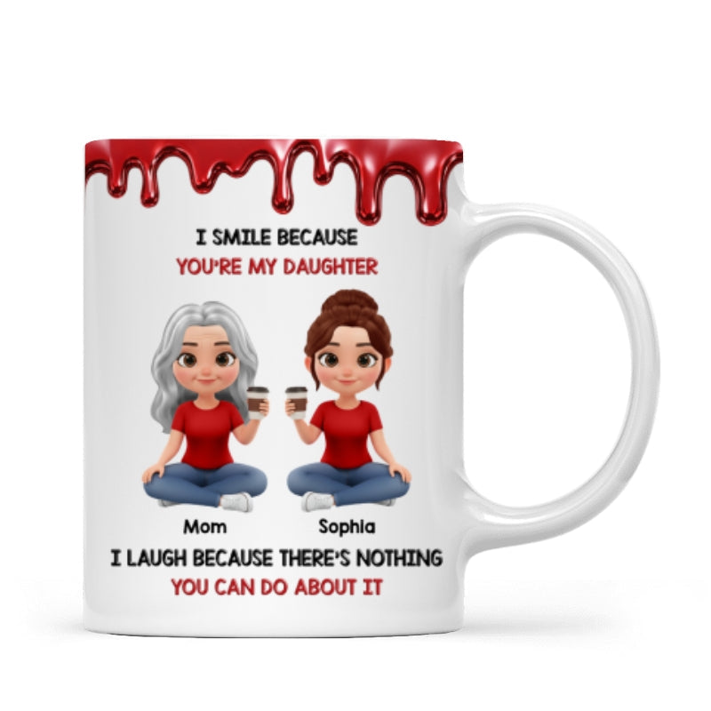 I Smile Because You Are My Daughter - Personalized Mug - Heartfelt Gift For Mom, Grandma